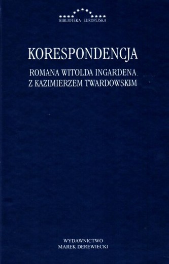 Korespondencja Romana Witolda Ingardena z Kazimierzem Twardowskim Korespondencja Romana Witolda Ingardena z Kazimierzem Twardowskim