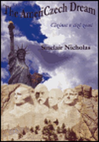 The AmeriCzech dream : cizinec v cizí zemi (Sinclair Nicholas, 2005)