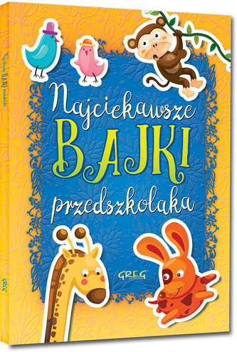 Najciekawsze bajki przedszkolaka Najciekawsze bajki przedszkolaka