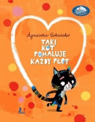 Taki kot pomaluje każdy płot Taki kot pomaluje każdy płot