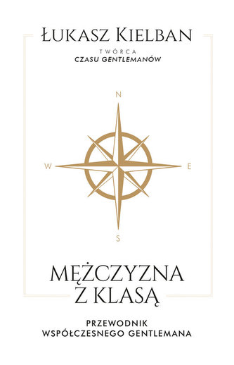 Mężczyzna z klasą. Przewodnik współczesnego gentlemana