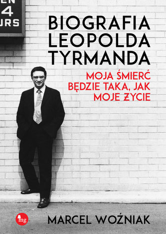 Biografia Leopolda Tyrmanda Moja śmierć będzie taka, jak moje życie Biografia Leopolda Tyrmanda Moja śmierć będzie taka, jak moje życie