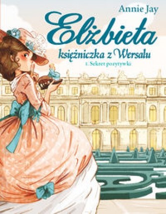 Elżbieta Księżniczka z Wersalu Sekret pozytywki