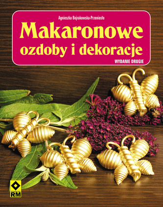 Makaronowe ozdoby i dekoracje. Wyd.2 Makaronowe ozdoby i dekoracje. Wyd.2