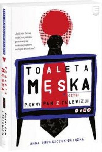 Toaleta męska, czyli piękny pan z telewizji