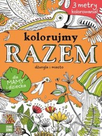 Kolorujemy razem! W mieście i w dżungli