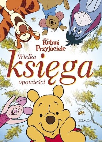 Wielka księga opowieści Kubuś Puchatek Wielka księga opowieści Kubuś Puchatek