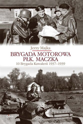 Brygada Motorowa płk. Maczka Brygada Motorowa płk. Maczka