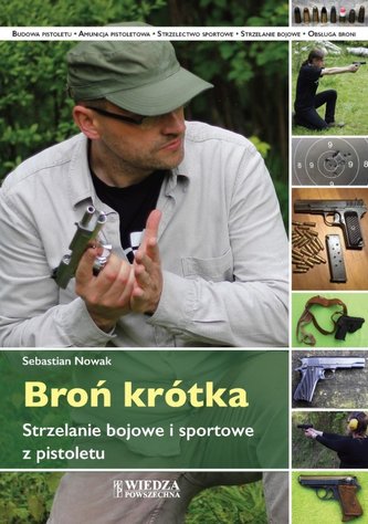 Broń krótka. Strzelanie bojowe i sportowe z pistoletu