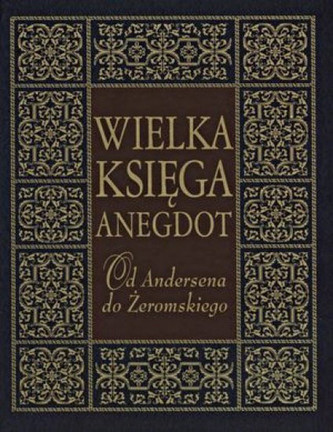 Wielka księga anegdot. Od Andersena do Żeromskiego