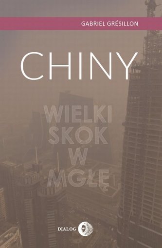 Chiny. Wielki skok w mgłę Chiny. Wielki skok w mgłę