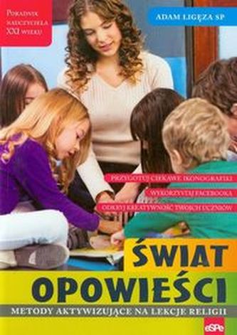 Świat opowieści Metody aktywizujące na lekcje religii Świat opowieści Metody aktywizujące na lekcje religii