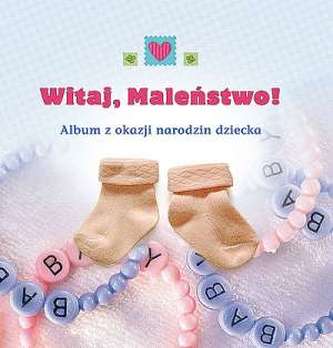 Witaj, Maleństwo. Album z okazji narodzin dziecka