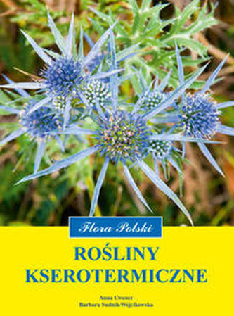 Rośliny kserotermiczne Rośliny kserotermiczne