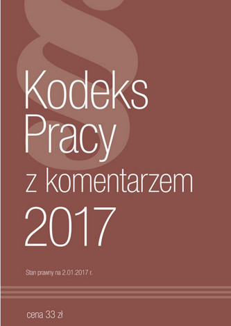Kodeks Pracy z komentarzem 2017 St.pr.02.01.2017