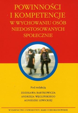 Powinności i kompetencje w wychowaniu osób niedostosowanych społecznie Powinności i kompetencje w wychowaniu osób niedostosowanych społecznie