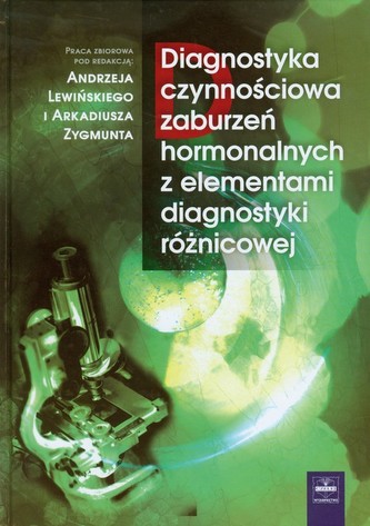 Diagnostyka czynnościowa zaburzeń hormonalnych z elementami diagnostyki różnicowej Diagnostyka czynnościowa zaburzeń hormonalnych z elementami diagnostyki różnicowej