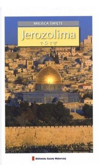 Miejsca święte. Tom 2. Jerozolima
