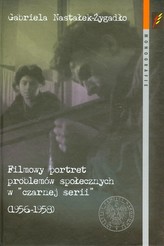 Filmowy portret problemów społecznych w czarnej serii 1956-1958
