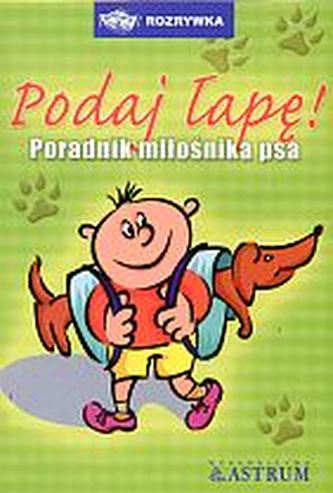 Podaj łapę. Poradnik miłośnika psa