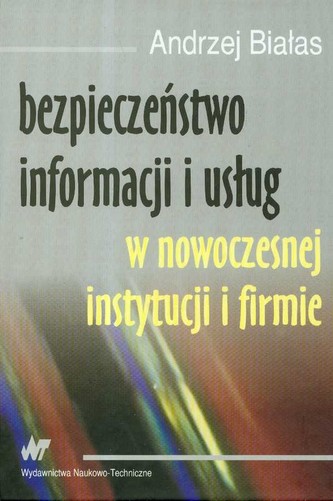 Bezpieczeństwo informacji i usług w nowoczesnej instytucji i firmie