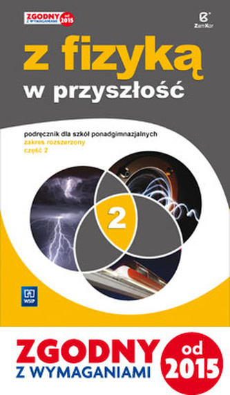 Z fizyką w przyszłość. Szkoły ponadgimnazjalne część 2, podręcznik. Zakres rozszerzony