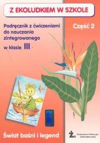 Z Ekoludkiem w szkole. Klasa 3, szkoła podstawowa, część 2. Podręcznik z ćwiczeniami