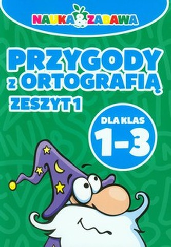 Przygody z ortografią. Dla klas 1-3. Zeszyt 1