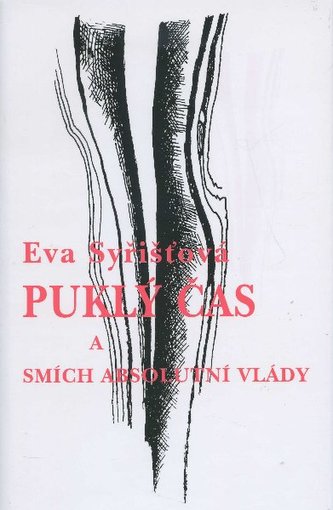 Puklý čas a smích absolutní vlády (Eva Syřišťová, 2005)