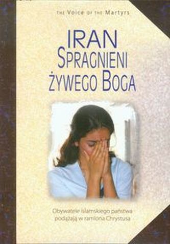 Iran Spragnieni Żywego Boga Iran Spragnieni Żywego Boga