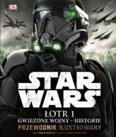 Star Wars. Łotr 1  Przewodnik ilustrowany