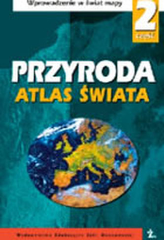 Przyroda, Atlas Świata - część 2, klasa 5-6, szkoła podstawowa
