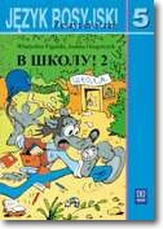 W szkołu! 2.Zeszyt ćwiczeń dla klasy 5. szkoły podstawowej W szkołu! 2.Zeszyt ćwiczeń dla klasy 5. szkoły podstawowej