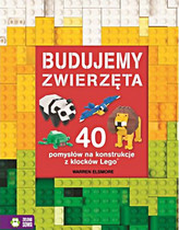 Budujemy zwierzęta. 40 pomysłów na konstrukcje z klocków Lego