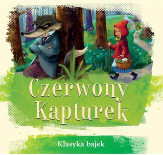 Czerwony Kapturek. Klasyka bajek