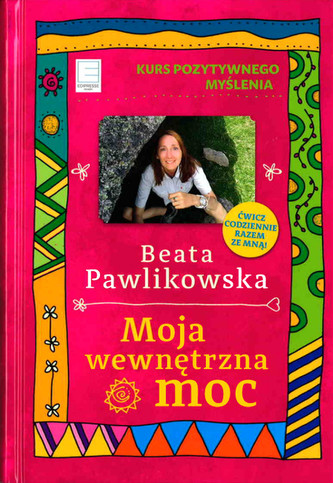 Kurs pozytywnego myślenia. Moja wewnętrzna moc