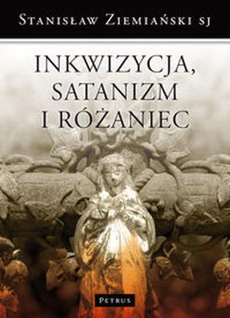Inkwizycja Satanizm i Różaniec Inkwizycja Satanizm i Różaniec