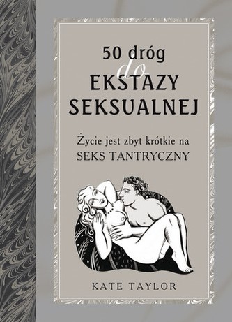 50 dróg do ekstazy seksualnej 50 dróg do ekstazy seksualnej
