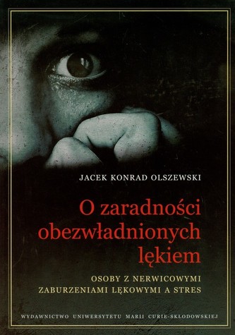 O zaradności obezwładnionych lękiem O zaradności obezwładnionych lękiem