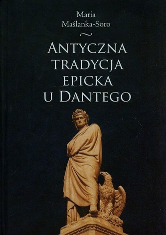 Antyczna tradycja epicka u Dantego Antyczna tradycja epicka u Dantego