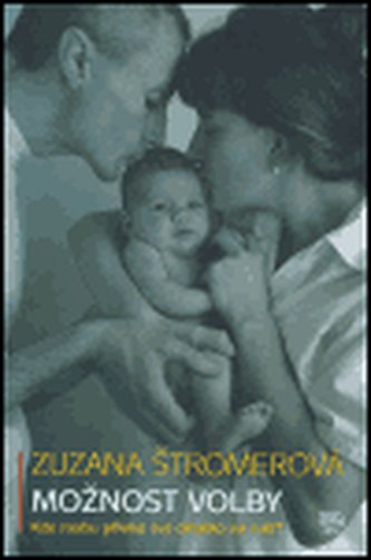 Možnost volby : kde mohu přivést své děťátko na svět? (Zuzana Štromerová, 2005)