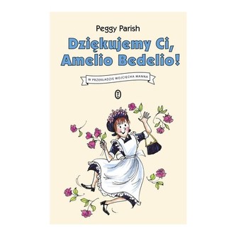 Dziękuję ci Amelio Bedelio op.