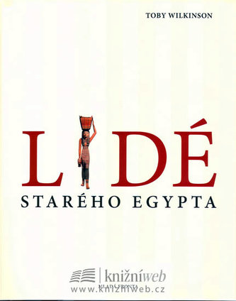Lidé starého Egypta (Toby A. H Wilkinson, 2008)