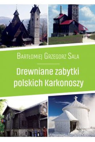 Drewniane zabytki Polskich Karkonoszy br Drewniane zabytki Polskich Karkonoszy br