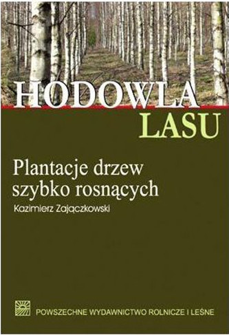 Hodowla lasu. Plantacje drzew szybko rosnących.
