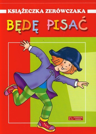 Będę pisać Książeczka zerówczaka Będę pisać Książeczka zerówczaka