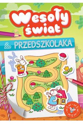 Wesoły świat przedszkolaka od 5 lat Wesoły świat przedszkolaka od 5 lat