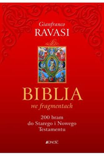 Biblia we fragmentach. 200 bram do Starego i Nowego Testamentu Biblia we fragmentach. 200 bram do Starego i Nowego Testamentu