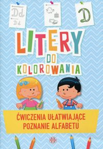 Litery do kolorowania. Ćwiczenia ułatwiające poznawanie alfabetu Litery do kolorowania. Ćwiczenia ułatwiające poznawanie alfabetu
