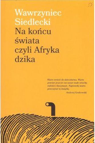 Na końcu świata czyli Afryka dzika Na końcu świata czyli Afryka dzika